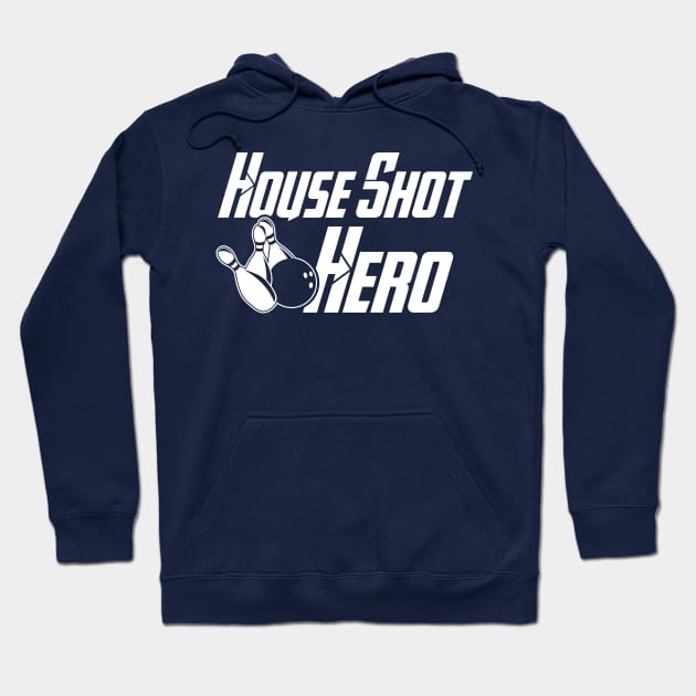 House Shot Hero Hoodie by AnnoyingBowlerTees